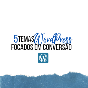 Temas WordPress: os 5 temas focados em conversão